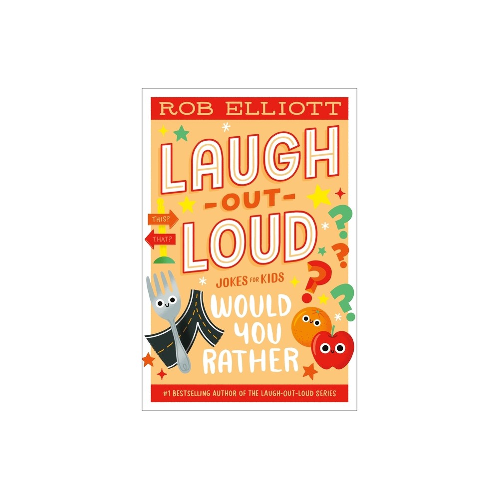 Laugh-Out-Loud: Would You Rather - (Laugh-Out-Loud Jokes for Kids) by Rob Elliott (Hardcover)