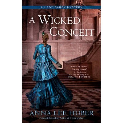 A Wicked Conceit - (Lady Darby Mystery) by  Anna Lee Huber (Paperback)