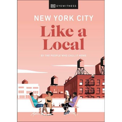 New York City Like a Local - (Travel Guide) by  Dk Eyewitness (Hardcover)