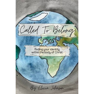 Called to Belong - by  Elicia Johnson (Paperback)