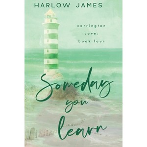 Someday You Learn - by  Harlow James (Paperback) - 1 of 1