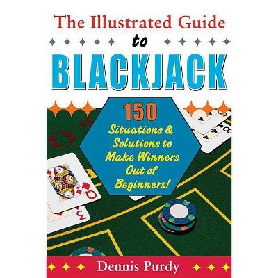 The Illustrated Guide to Blackjack - by  Dennis Purdy (Paperback)