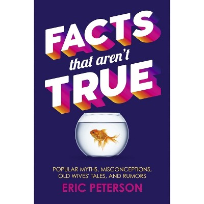Facts That Aren't True - by  Eric Peterson (Paperback)