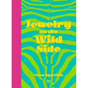 Jewelry on the Wild Side - by  Elena Agostinis (Hardcover) - 1 of 1