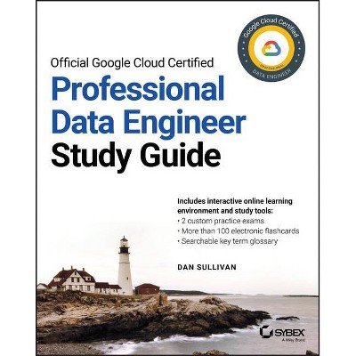 Official Google Cloud Certified Professional Data Engineer Study Guide - by  Dan Sullivan (Paperback)