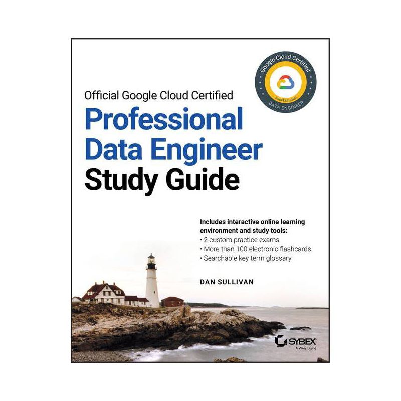 Official Google Cloud Certified Professional Data Engineer Study Guide - by  Dan Sullivan (Paperback), 1 of 2