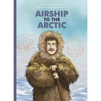 Airship to the Arctic - (Marvelous But True) by  Jan Leyssens (Hardcover)