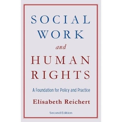 Social Work and Human Rights - 2nd Edition by  Elisabeth Reichert (Paperback)