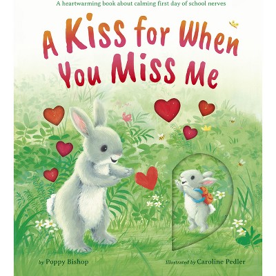 A Kiss for When You Miss Me - by  Poppy Bishop (Hardcover)