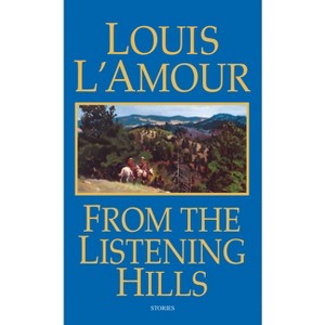 From the Listening Hills - by  Louis L'Amour (Paperback) - 1 of 1