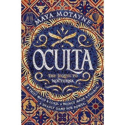Oculta - (Nocturna) by  Maya Motayne (Hardcover)