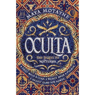 Oculta - (Nocturna) by  Maya Motayne (Hardcover)