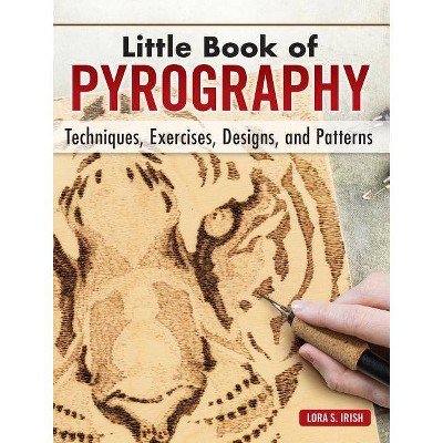  Little Book of Pyrography - by  Lora S Irish (Hardcover) 