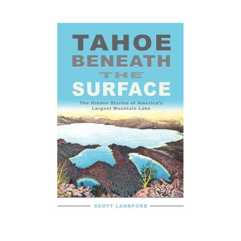 Tahoe Beneath the Surface - by  Scott Lankford (Paperback), 1 of 2