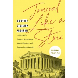 Journal Like a Stoic - by  Brittany Polat (Paperback) - 1 of 1