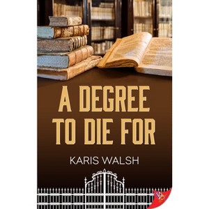 A Degree to Die for - (University Police) by  Karis Walsh (Paperback) - 1 of 1