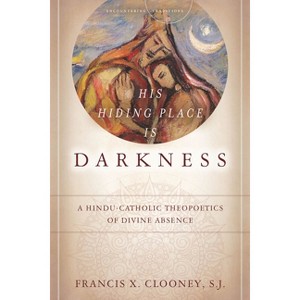 His Hiding Place Is Darkness - (Encountering Traditions) by  Francis X Clooney (Paperback) - 1 of 1