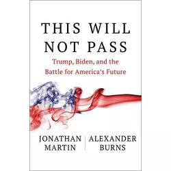 This Will Not Pass - by  Jonathan Martin & Alexander Burns (Hardcover)