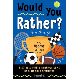 Would You Rather? Sports Edition - by  Lindsey Daly (Paperback) - 1 of 1