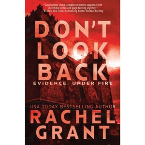 Don't Look Back - (Evidence: Under Fire) by  Rachel Grant (Paperback) - 1 of 1