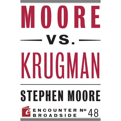 Moore vs. Krugman - (Encounter Broadsides) by  Stephen Moore (Paperback)