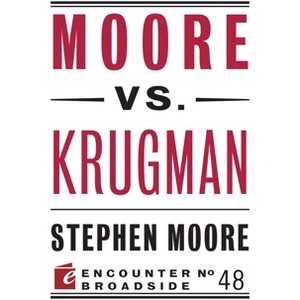 Moore vs. Krugman - (Encounter Broadsides) by  Stephen Moore (Paperback) - 1 of 1