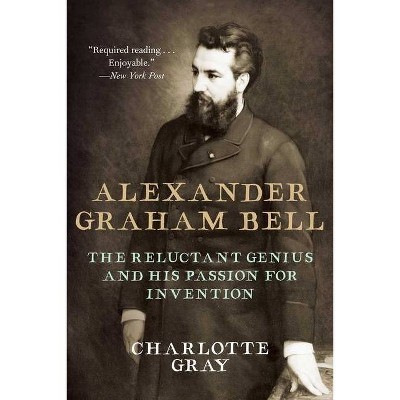 Alexander Graham Bell - by  Charlotte Gray (Paperback)