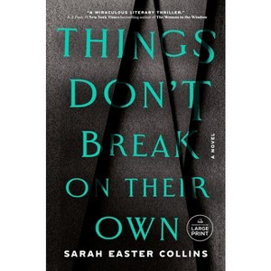 Things Don't Break on Their Own - Large Print by  Sarah Easter Collins (Paperback) - 1 of 1