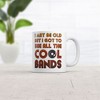 Crazy Dog T-Shirts I May Be Old But I Got To See All The Cool Bands Mug Funny Music Coffee Cup-11oz - 2 of 4