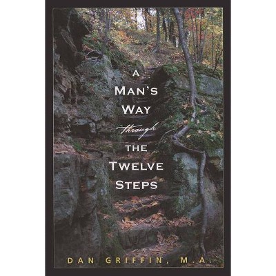 A Man's Way Through the Twelve Steps - by  Dan Griffin (Paperback)