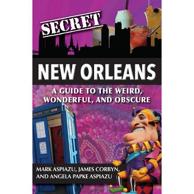 Secret New Orleans - by  Angela Monroe (Paperback)