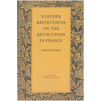 Further Reflections on the Revolution in France - by  Edmund Burke (Paperback)