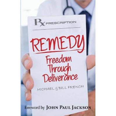 Remedy - by  Michael B French & Bill French (Paperback)