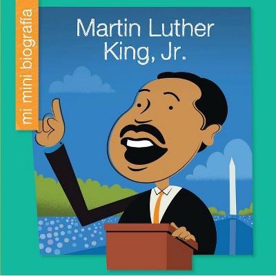 Martin Luther King, Jr. - (Mi Mini Biografía (My Itty-Bitty Bio): My Early Library) by  Emma E Haldy (Paperback)