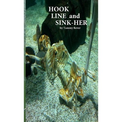 Hook Line and Sink-her - by  Tammy Rever (Paperback)