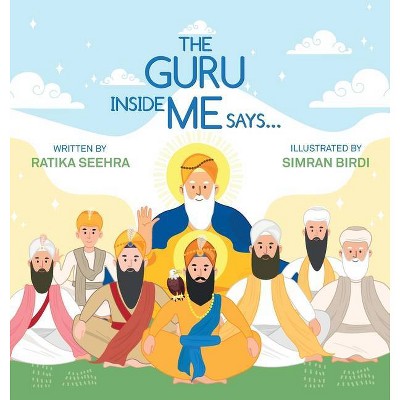 The Guru Inside Me Says... - by  Ratika Seehra (Hardcover)