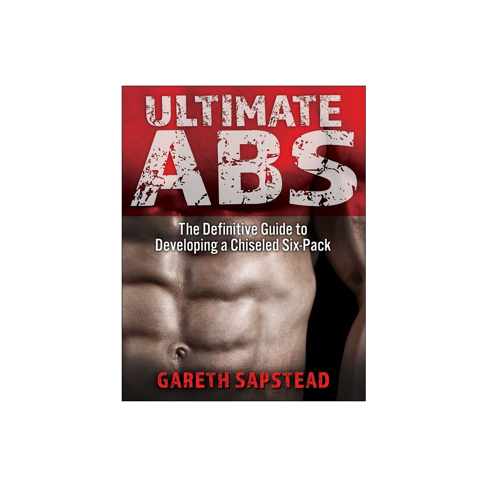 Ultimate ABS - by Gareth Sapstead (Paperback)