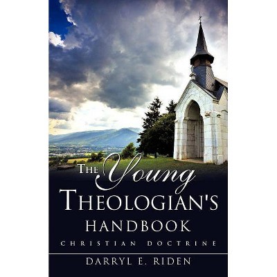 The Young Theologian's Handbook - by  Darryl E Riden (Paperback)