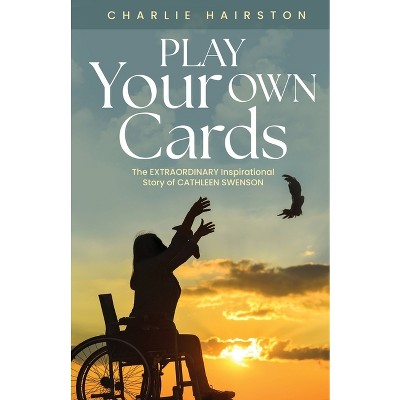 Play Your Own Cards - by  Charlie Hairston (Paperback)