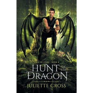Hunt of the Dragon - (Vale of Stars) by  Juliette Cross (Paperback) - 1 of 1