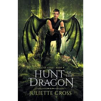Hunt of the Dragon - (Vale of Stars) by  Juliette Cross (Paperback)