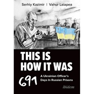 This Is How It Was - by  Serhiy Kazimir & Vahur Laiapea (Paperback) - 1 of 1