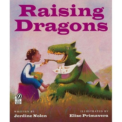 Raising Dragons - by  Jerdine Nolen (Paperback)