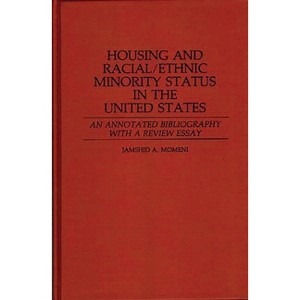 Housing and Racial/Ethnic Minority Status in the United States - (Bibliographies and Indexes in Sociology) Annotated by  Jamshid a Momeni (Hardcover) - 1 of 1