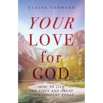 Your Love for God - by  Elaine Leonard (Paperback)