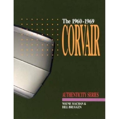 The 1960-1969 Corvair - by  Wayne Machan & Bill Bruggen (Paperback)