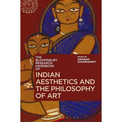The Bloomsbury Research Handbook of Indian Aesthetics and the Philosophy of Art - (Bloomsbury Research Handbooks in Asian Philosophy) (Paperback)