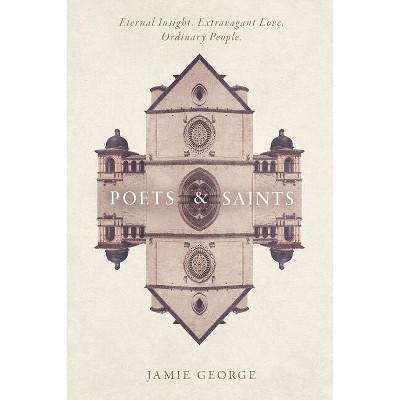 Poets and Saints - by  Jamie George (Hardcover)