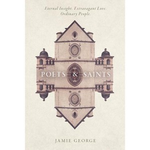 Poets and Saints - by  Jamie George (Hardcover) - 1 of 1