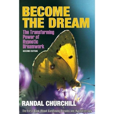 Become the Dream - 2nd Edition,Annotated by  Randal Churchill (Hardcover)